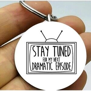 Tv Stay Tuned For Next Dramatic Episode Hot Funny Cute Stainless Keychain